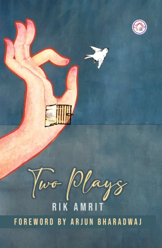 Two Plays by Rik Amrit with a Foreword by Arjun Bharadwaj